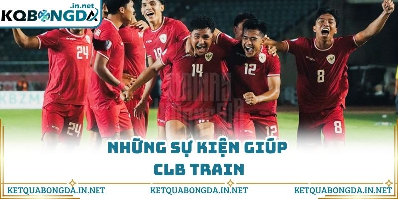 Những sự kiện giúp CLB train