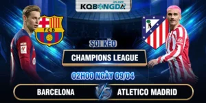 Soi kèo Barcelona vs Atletico Madrid 2h 9/4 - Champions League