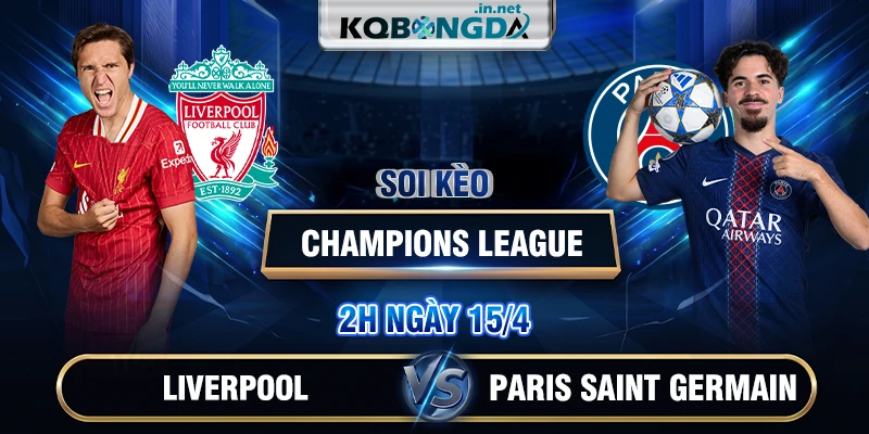 Soi kèo Liverpool vs Paris Saint Germain 2h 15/4 - Champions League